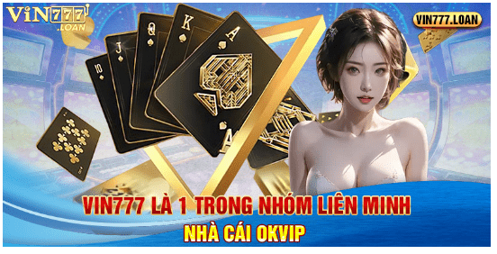 Vin777 là 1 trong nhóm Liên minh nhà cái OKVIP 