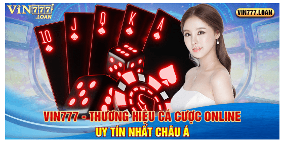 Vin777 - Thương Hiệu Cá Cược Online Uy Tín Nhất Châu Á